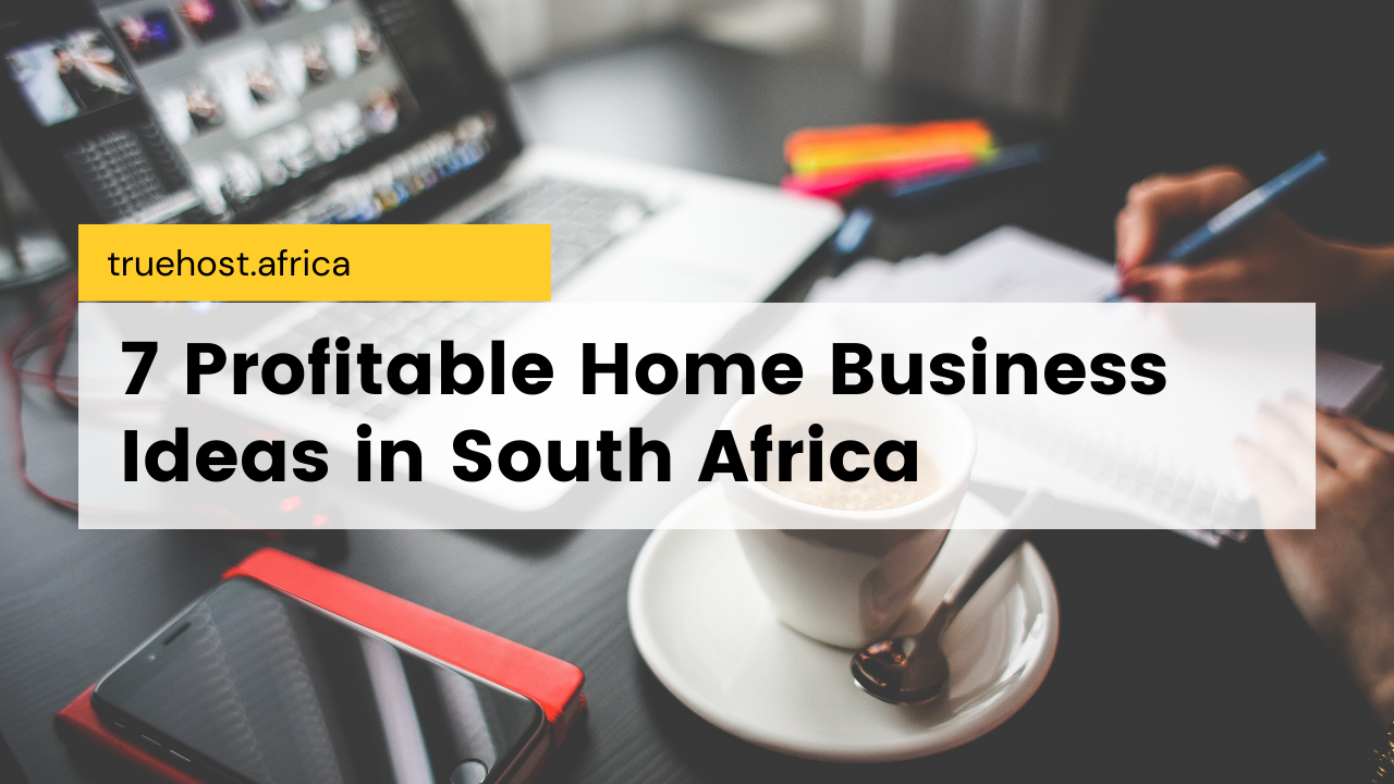 7 Profitable Home Business Ideas In South Africa