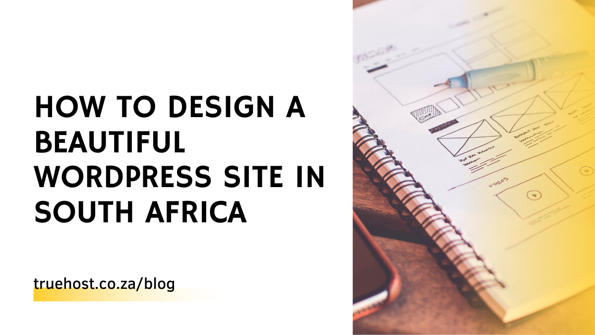 How To Design A Beautiful WordPress Site In South Africa