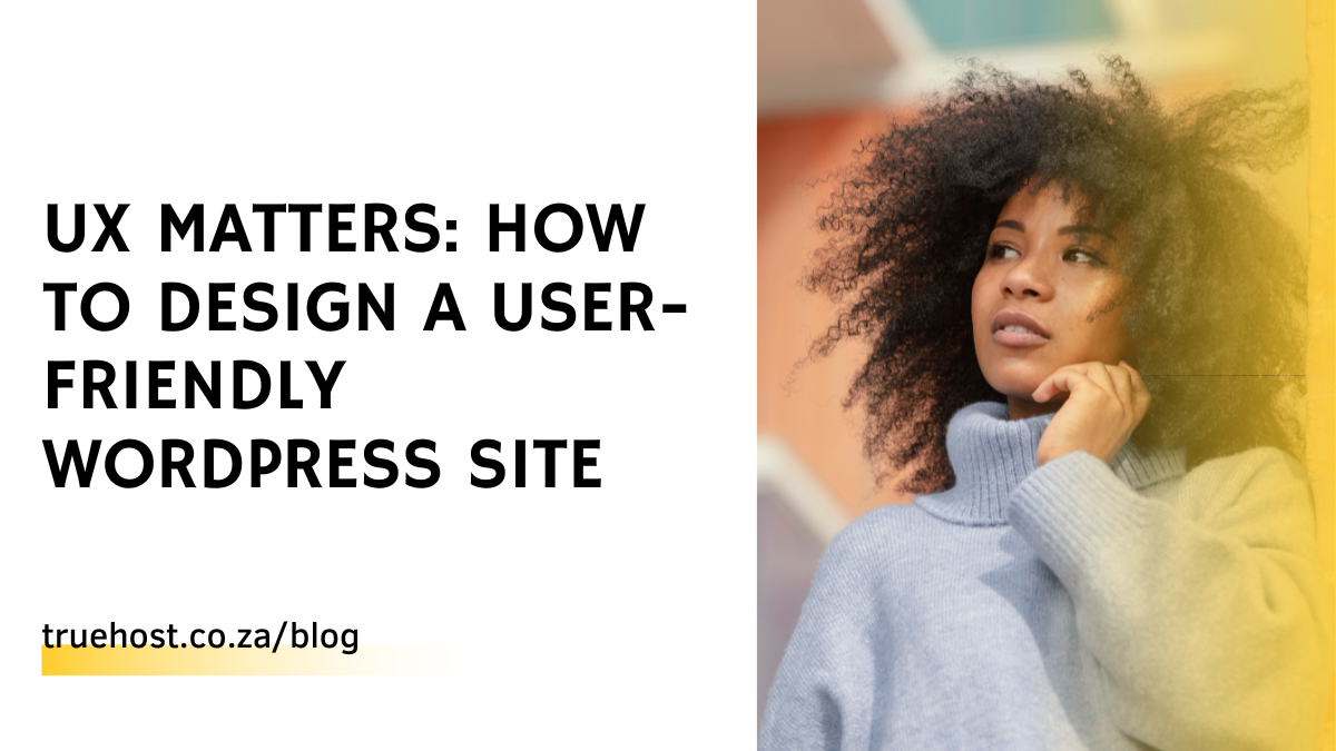 UX Matters: How to Design a User-friendly WordPress Site
