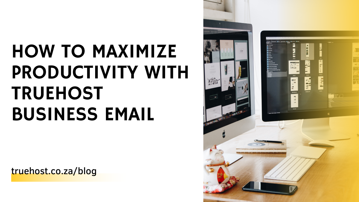 How to Maximize Productivity with Truehost Business Email