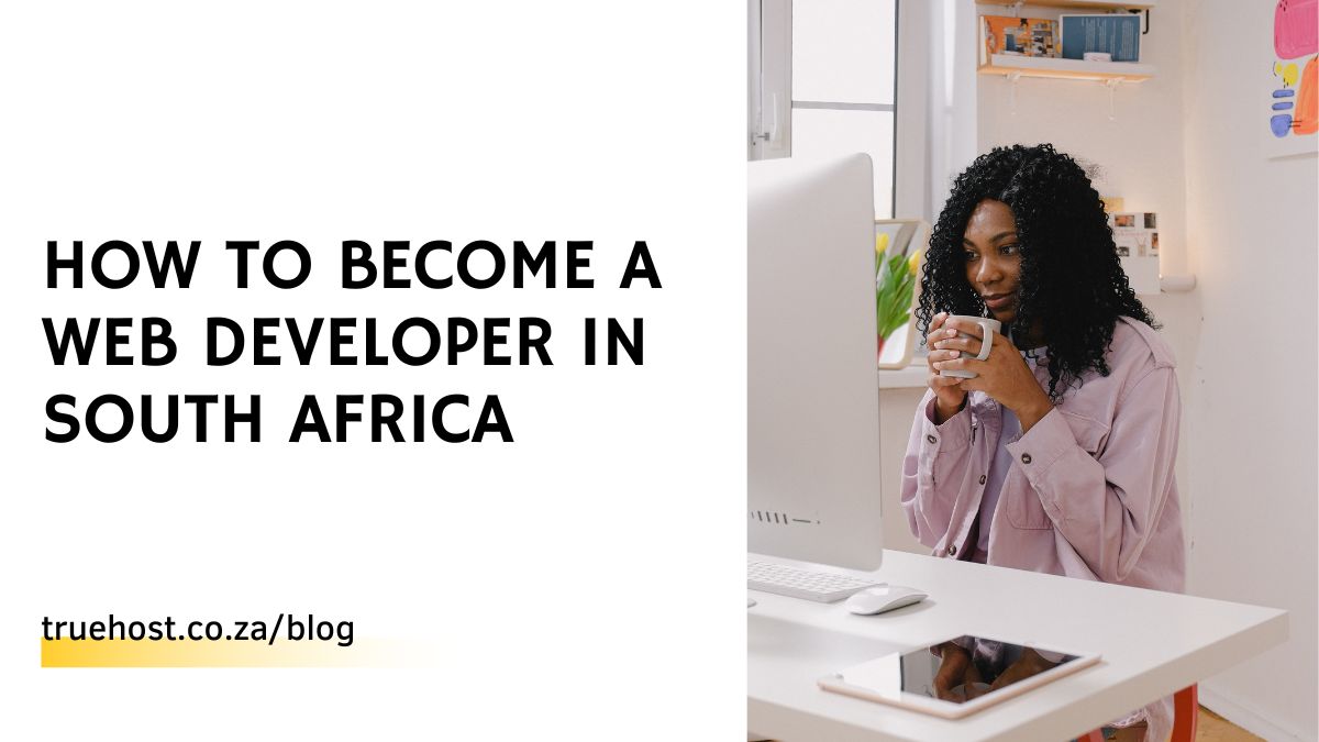 How to Become a Web Developer in South Africa