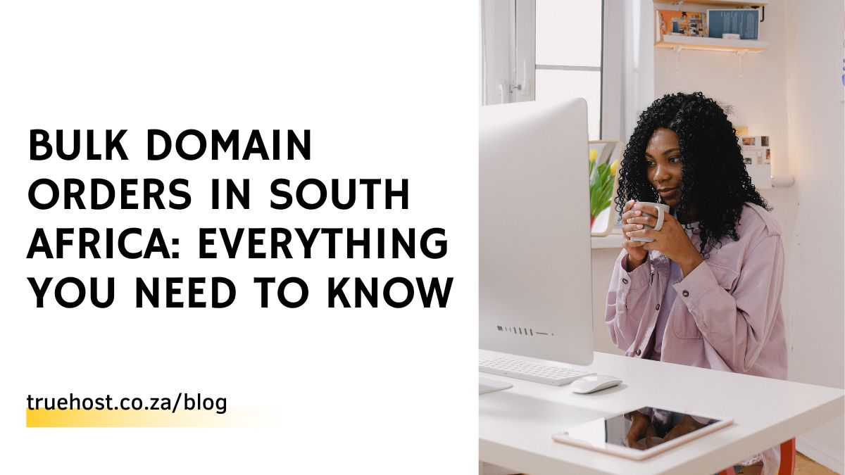 Bulk Domain Orders in South Africa: Everything YOU Need To Know