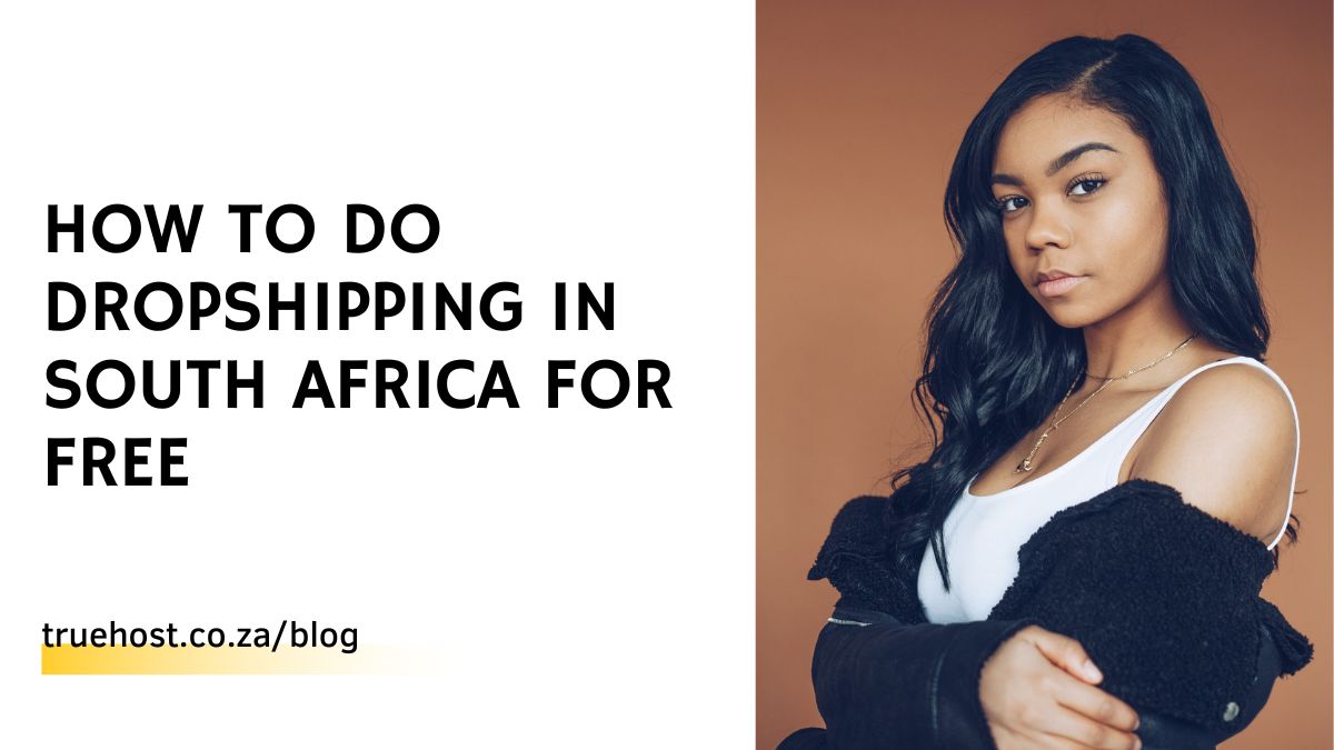 How To Do Dropshipping in South Africa For Free