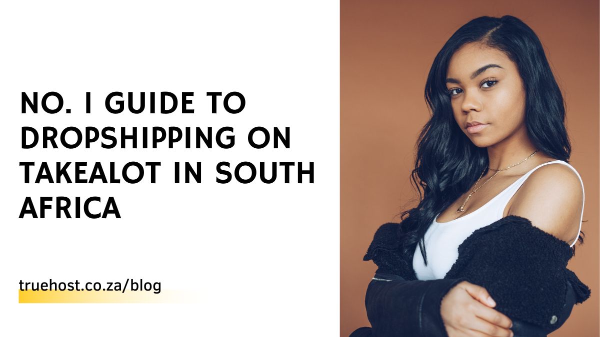 No. 1 Guide To Dropshipping on Takealot in South Africa